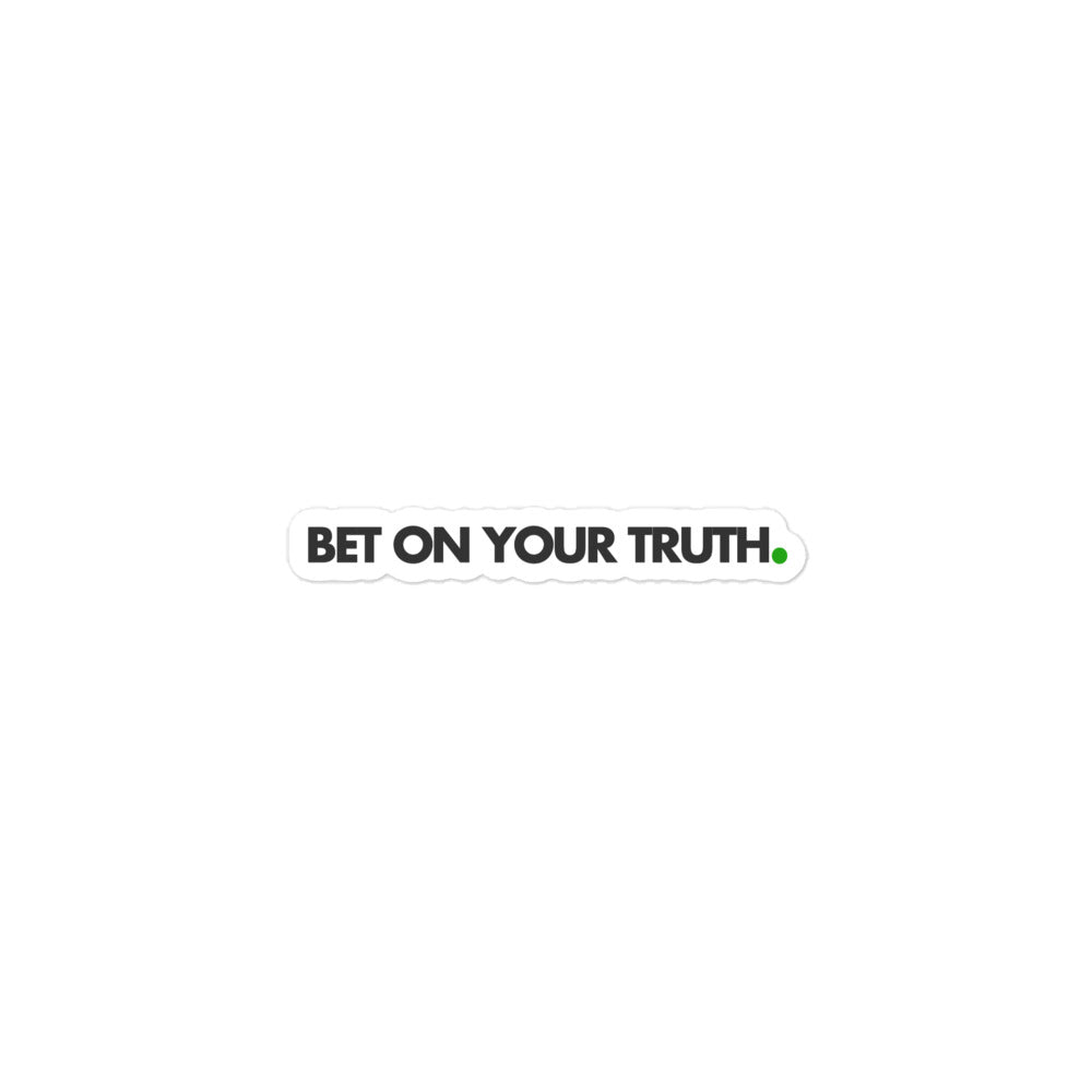 Bet On Your Truth Bubble-Free Stickers