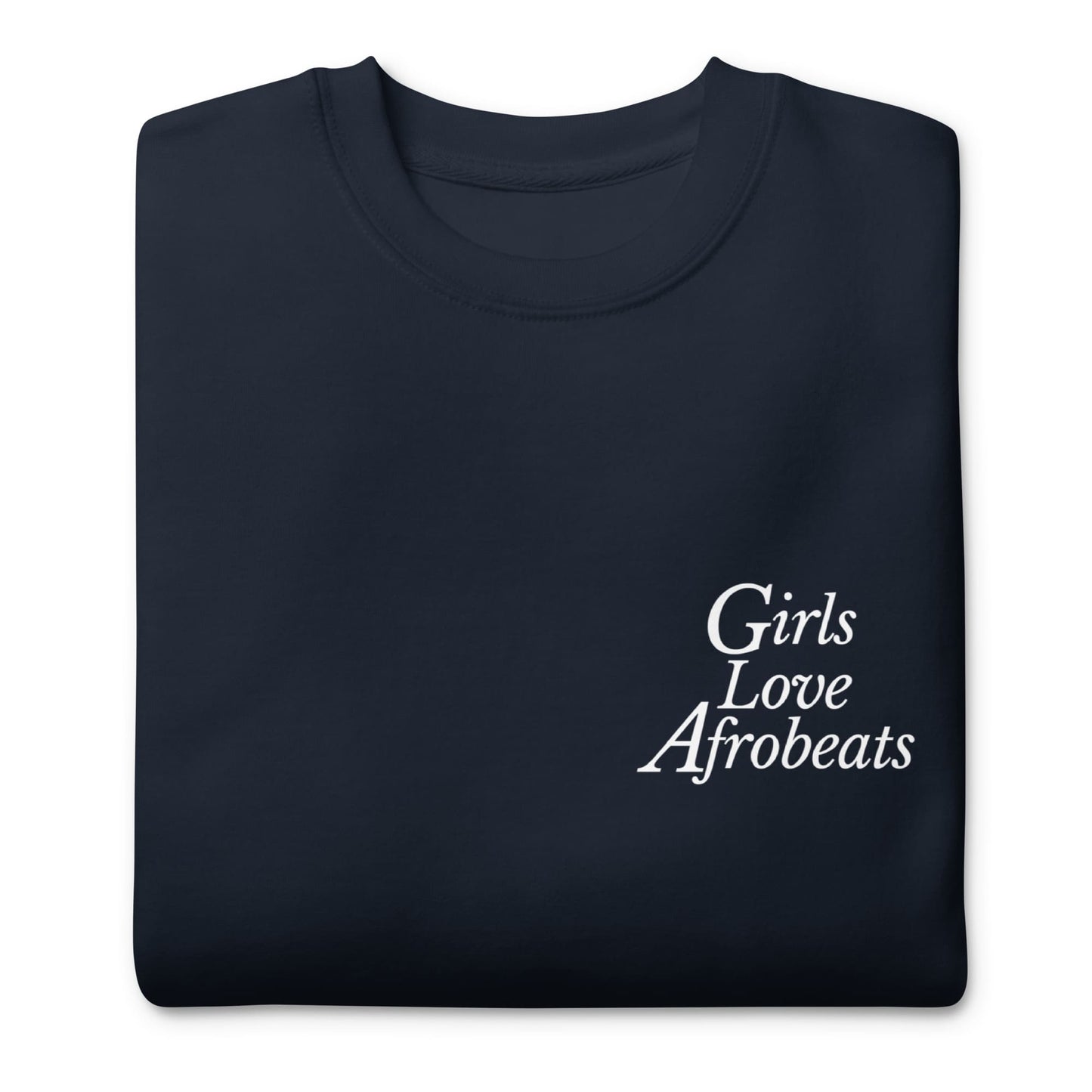 Girls Love Afrobeats Premium Sweatshirt - Midnight Navy